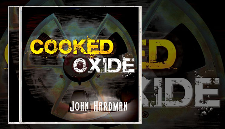 <i>Cooked Oxide</i><span>John Hardman</span>