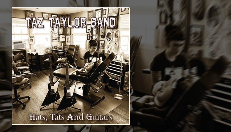 <i>Hats, Tats And Guitars</i><span>TAZ TAYLOR BAND</span>